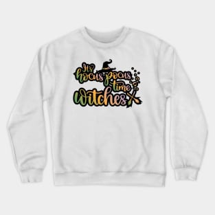 It's hocus pocus time witches Crewneck Sweatshirt